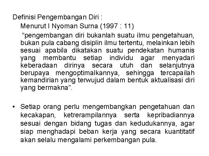 Definisi Pengembangan Diri : Menurut I Nyoman Surna (1997 : 11) “pengembangan diri bukanlah