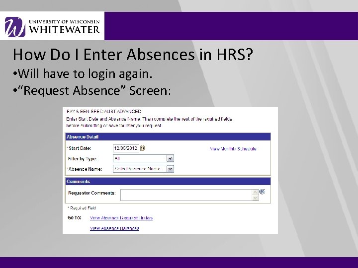 How Do I Enter Absences in HRS? • Will have to login again. •