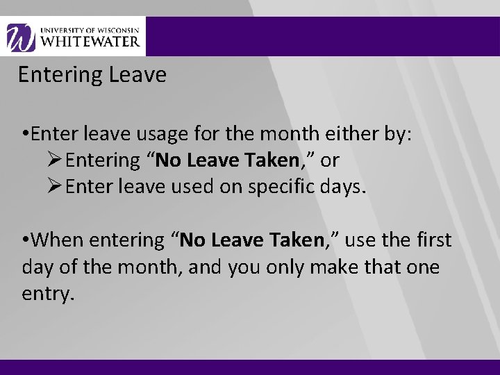 Entering Leave • Enter leave usage for the month either by: ØEntering “No Leave