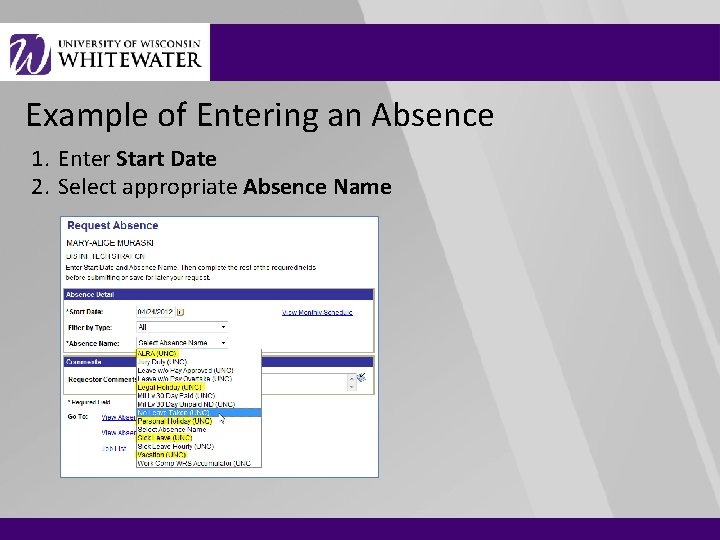 Example of Entering an Absence 1. Enter Start Date 2. Select appropriate Absence Name