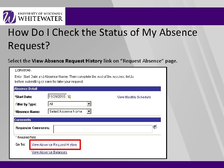 How Do I Check the Status of My Absence Request? Select the View Absence