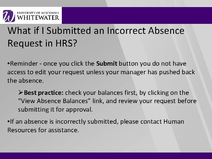 What if I Submitted an Incorrect Absence Request in HRS? • Reminder - once