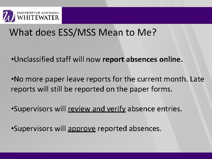 What does ESS/MSS Mean to Me? • Unclassified staff will now report absences online.