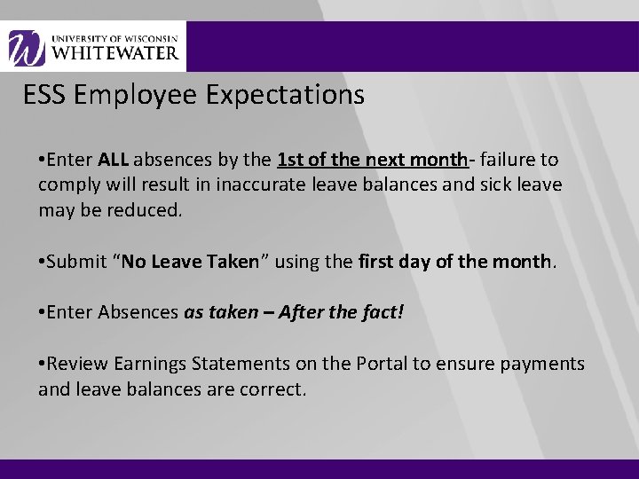 ESS Employee Expectations • Enter ALL absences by the 1 st of the next