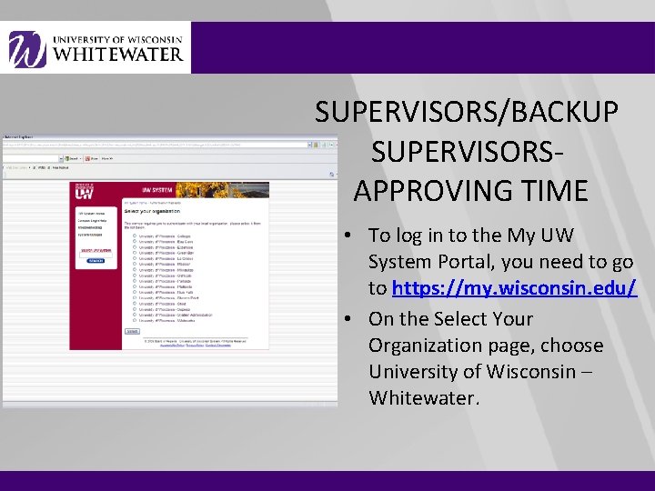 SUPERVISORS/BACKUP SUPERVISORSAPPROVING TIME • To log in to the My UW System Portal, you