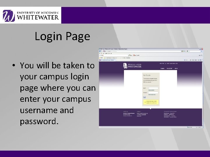 Login Page • You will be taken to your campus login page where you