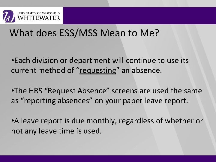 What does ESS/MSS Mean to Me? • Each division or department will continue to