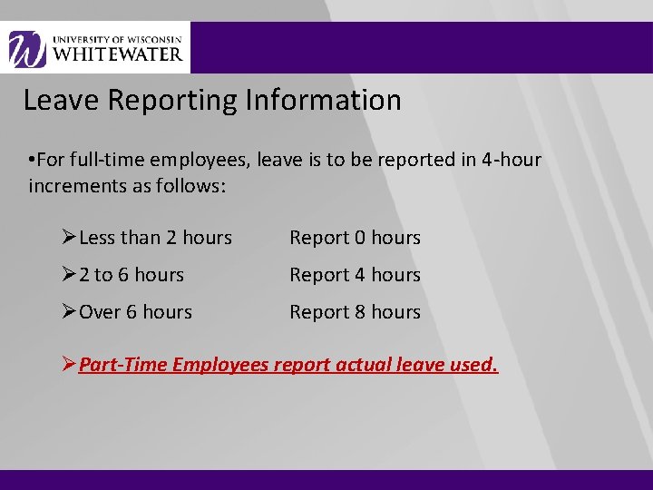 Leave Reporting Information • For full-time employees, leave is to be reported in 4