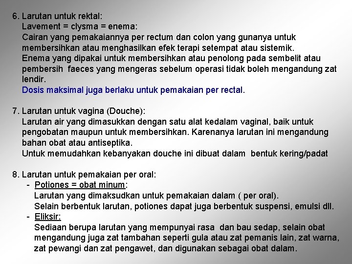 6. Larutan untuk rektal: Lavement = clysma = enema: Cairan yang pemakaiannya per rectum 6. Larutan untuk rektal: Lavement = clysma = enema: Cairan yang pemakaiannya per rectum