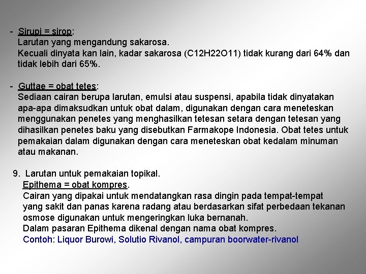 - Sirupi = sirop: Larutan yang mengandung sakarosa. Kecuali dinyata kan lain, kadar sakarosa - Sirupi = sirop: Larutan yang mengandung sakarosa. Kecuali dinyata kan lain, kadar sakarosa