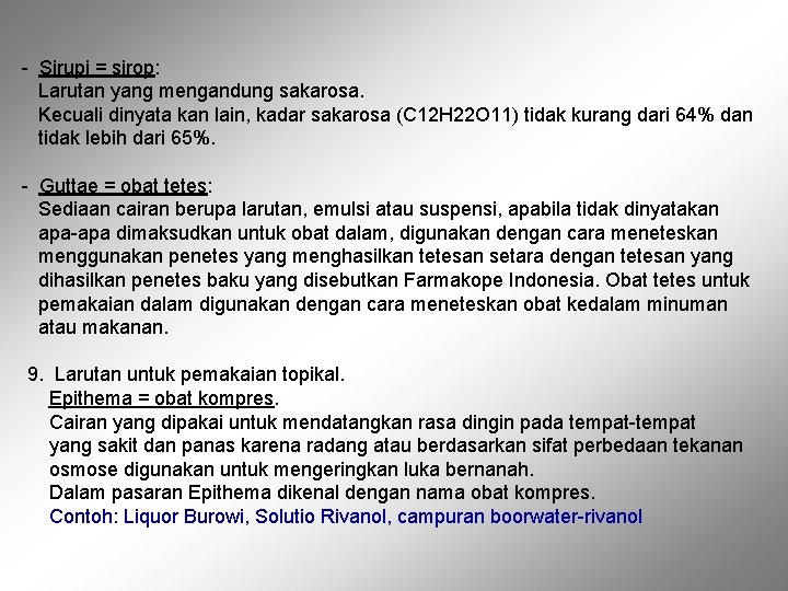 - Sirupi = sirop: Larutan yang mengandung sakarosa. Kecuali dinyata kan lain, kadar sakarosa