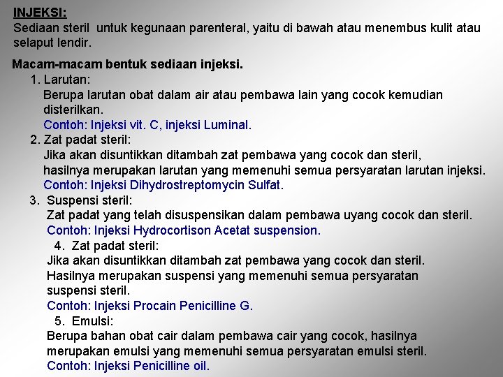 INJEKSI: Sediaan steril untuk kegunaan parenteral, yaitu di bawah atau menembus kulit atau selaput INJEKSI: Sediaan steril untuk kegunaan parenteral, yaitu di bawah atau menembus kulit atau selaput