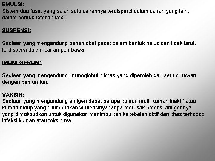 EMULSI: Sistem dua fase, yang salah satu cairannya terdispersi dalam cairan yang lain, dalam