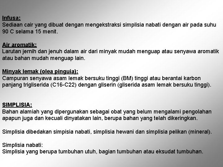 Infusa: Sediaan cair yang dibuat dengan mengekstraksi simplisia nabati dengan air pada suhu 90 Infusa: Sediaan cair yang dibuat dengan mengekstraksi simplisia nabati dengan air pada suhu 90