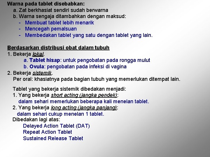 Warna pada tablet disebabkan: a. Zat berkhasiat sendiri sudah berwarna b. Warna sengaja ditambahkan Warna pada tablet disebabkan: a. Zat berkhasiat sendiri sudah berwarna b. Warna sengaja ditambahkan