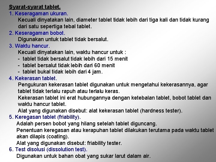 Syarat-syarat tablet. 1. Keseragaman ukuran. Kecuali dinyatakan lain, diameter tablet tidak lebih dari tiga