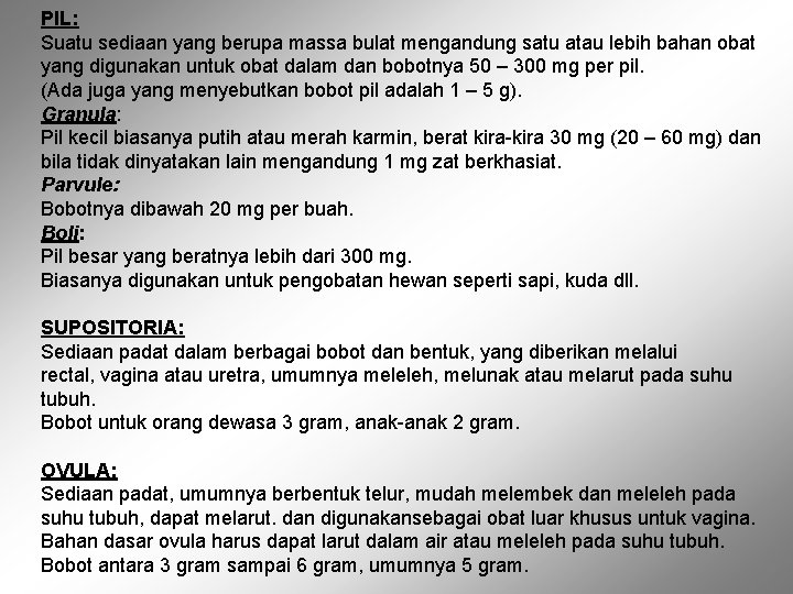 PIL: Suatu sediaan yang berupa massa bulat mengandung satu atau lebih bahan obat yang PIL: Suatu sediaan yang berupa massa bulat mengandung satu atau lebih bahan obat yang