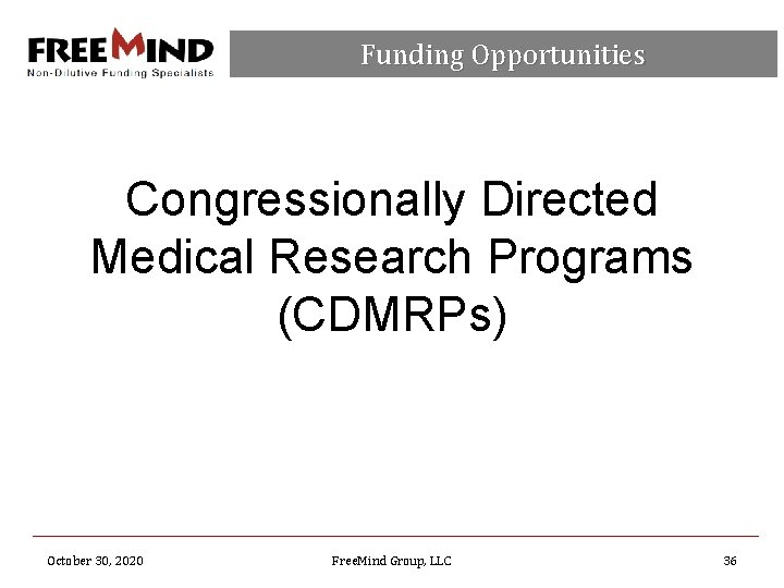 Funding Opportunities Congressionally Directed Medical Research Programs (CDMRPs) October 30, 2020 Free. Mind Group,