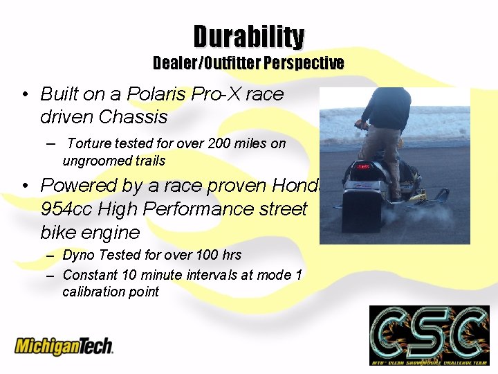 Durability Dealer/Outfitter Perspective • Built on a Polaris Pro-X race driven Chassis – Torture