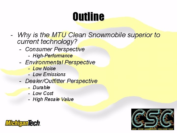 Outline - Why is the MTU Clean Snowmobile superior to current technology? - Consumer