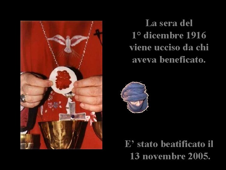 La sera del 1° dicembre 1916 viene ucciso da chi aveva beneficato. E’ stato
