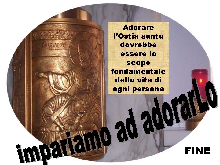 Adorare l’Ostia santa dovrebbe essere lo scopo fondamentale della vita di ogni persona FINE