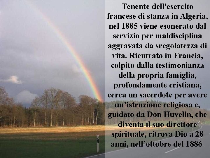 Tenente dell'esercito francese di stanza in Algeria, nel 1885 viene esonerato dal servizio per