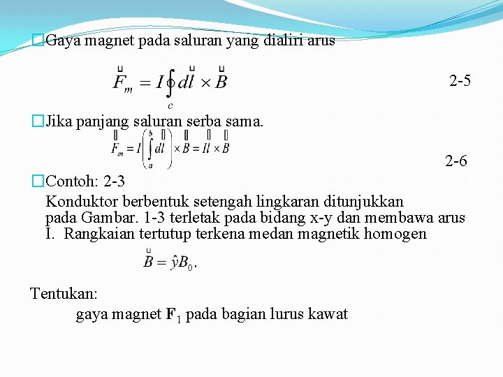 �Gaya magnet pada saluran yang dialiri arus 2 -5 �Jika panjang saluran serba sama.