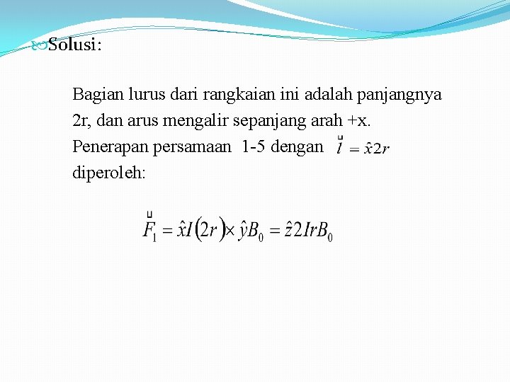  Solusi: Bagian lurus dari rangkaian ini adalah panjangnya 2 r, dan arus mengalir