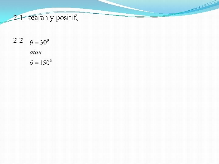 2. 1 kearah y positif, 2. 2 