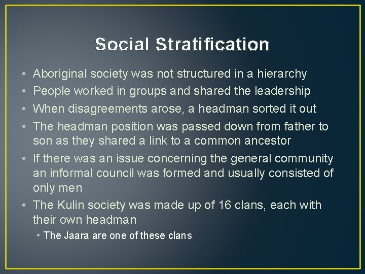 Social Stratification • • Aboriginal society was not structured in a hierarchy People worked