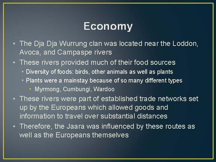 Economy • The Dja Wurrung clan was located near the Loddon, Avoca, and Campaspe
