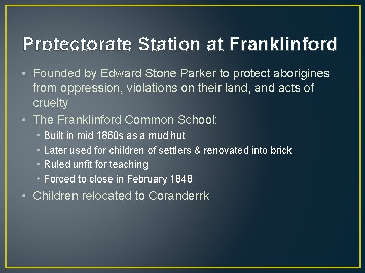 Protectorate Station at Franklinford • Founded by Edward Stone Parker to protect aborigines from