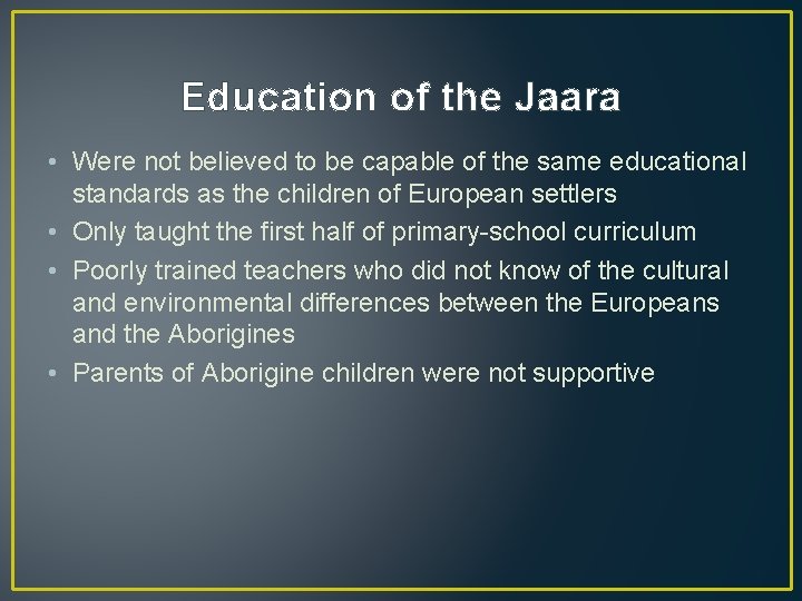 Education of the Jaara • Were not believed to be capable of the same