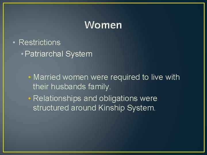 Women • Restrictions • Patriarchal System • Married women were required to live with