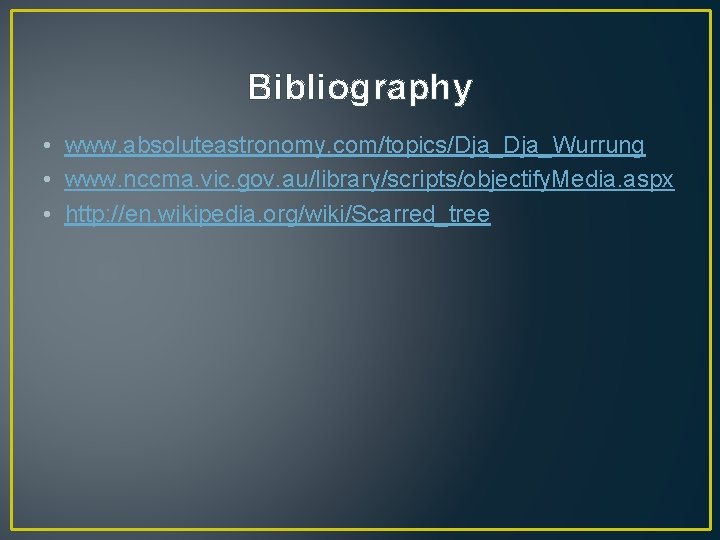 Bibliography • www. absoluteastronomy. com/topics/Dja_Wurrung • www. nccma. vic. gov. au/library/scripts/objectify. Media. aspx •