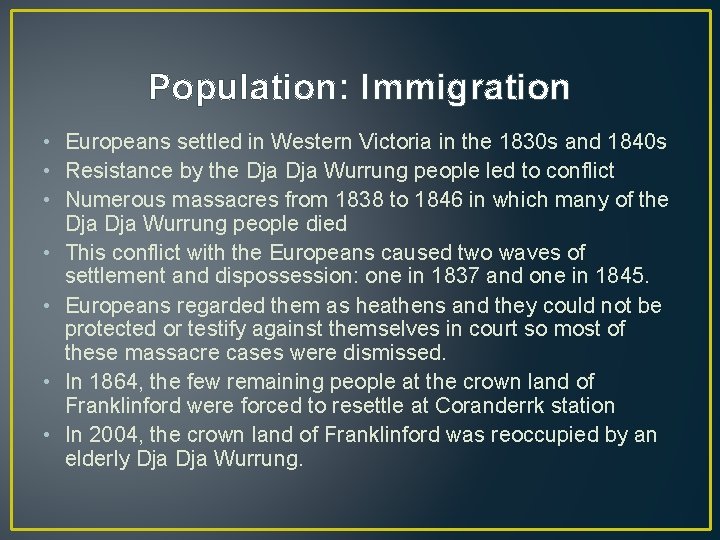 Population: Immigration • Europeans settled in Western Victoria in the 1830 s and 1840