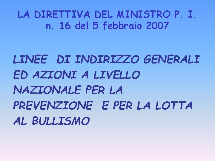 LA DIRETTIVA DEL MINISTRO P. I. n. 16 del 5 febbraio 2007 LINEE DI