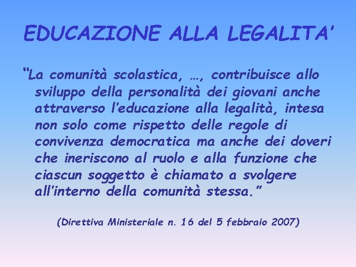 EDUCAZIONE ALLA LEGALITA’ “La comunità scolastica, …, contribuisce allo sviluppo della personalità dei giovani