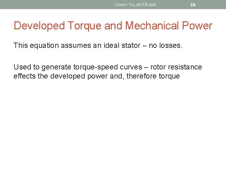 Lesson 12 a_et 332 b. pptx 24 Developed Torque and Mechanical Power This equation