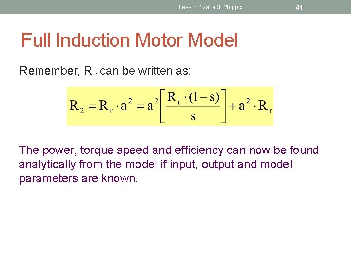 Lesson 12 a_et 332 b. pptx 41 Full Induction Motor Model Remember, R 2