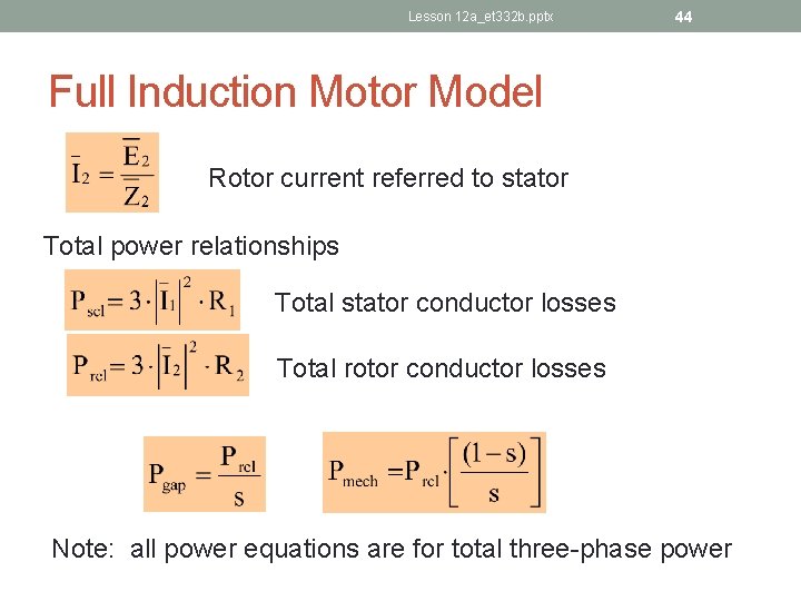 Lesson 12 a_et 332 b. pptx 44 Full Induction Motor Model Rotor current referred