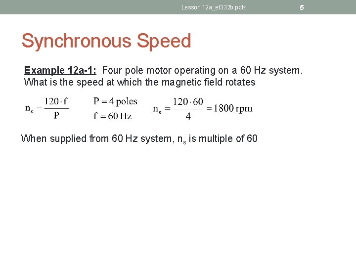 Lesson 12 a_et 332 b. pptx 5 Synchronous Speed Example 12 a-1: Four pole