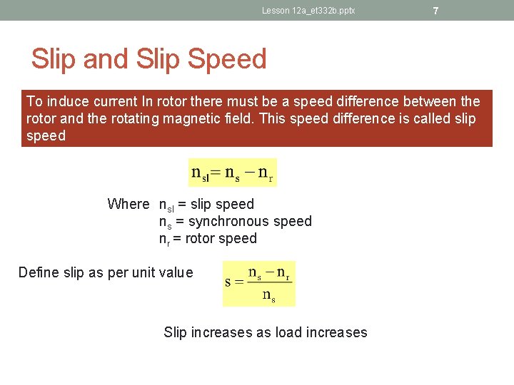 Lesson 12 a_et 332 b. pptx 7 Slip and Slip Speed To induce current