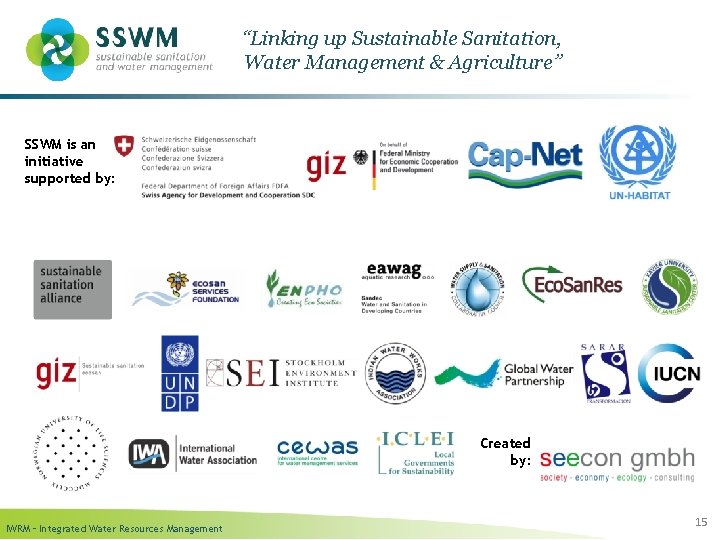 “Linking up Sustainable Sanitation, Water Management & Agriculture” SSWM is an initiative supported by: