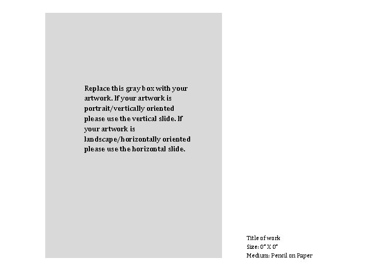 Replace this gray box with your artwork. If your artwork is portrait/vertically oriented please