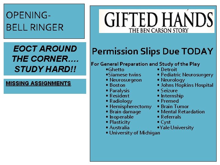 OPENING- BELL RINGER EOCT AROUND THE CORNER…. STUDY HARD!! MISSING ASSIGNMENTS Permission Slips Due