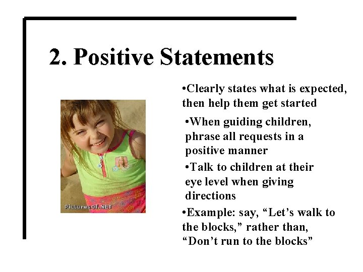 2. Positive Statements • Clearly states what is expected, then help them get started