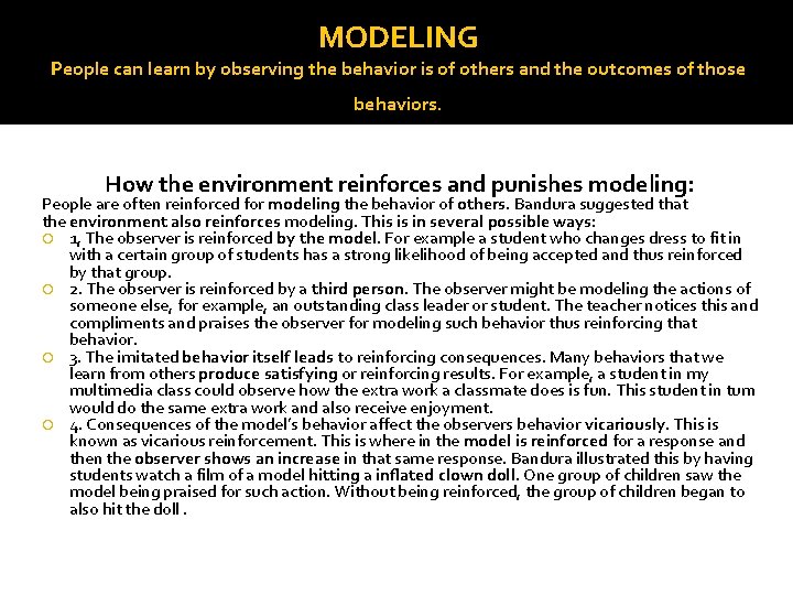 MODELING People can learn by observing the behavior is of others and the outcomes