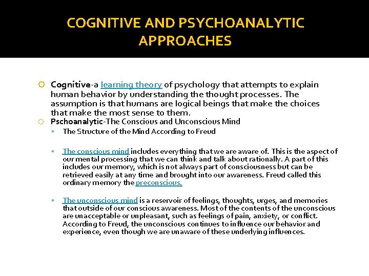 COGNITIVE AND PSYCHOANALYTIC APPROACHES Cognitive-a learning theory of psychology that attempts to explain human